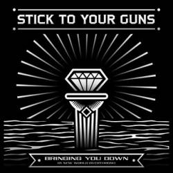 Stick To Your Guns : Bringing You Down (A New World Overthrow)